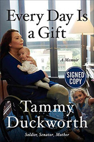 Every Day Is a Gift (A Memoir) - 9781538721216 by Tammy Duckworth, 9781538721216