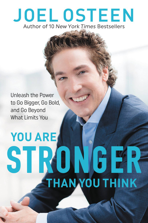 You Are Stronger than You Think (Unleash the Power to Go Bigger, Go Bold, and Go Beyond What Limits You) by Joel Osteen, 9781546041764