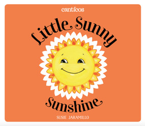 Little Sunny Sunshine / Sol Solecito by Susie Jaramillo, 9781945635113