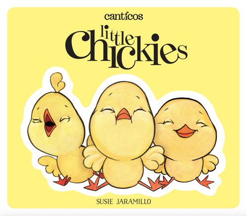 Little Chickies / Los Pollitos by Susie Jaramillo, 9780996995900
