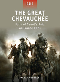 The Great Chevauchée (John of Gaunt's Raid on France 1373) by David Nicolle, Peter Dennis, Donato Spedaliere, Mariusz Kozik, 9781849082471