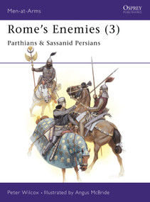 Rome's Enemies (3) (Parthians & Sassanid Persians) by Peter Wilcox, Angus McBride, 9780850456882