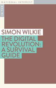 The Digital Revolution (A Survival Guide) by Simon Wilkie, 9781922464217