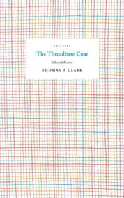 The Threadbare Coat (Selected Poems) by Matthew Welton, Thomas A Clark, 9781784109981