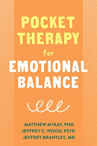 Pocket Therapy for Emotional Balance (Quick DBT Skills to Manage Intense Emotions) by Matthew McKay, Jeffrey C. Wood, Jeffrey Brantley, 9781684037674