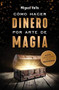 Cómo hacer dinero por arte de magia by Miguel Valls, 9786070771460