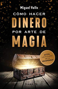 Cómo hacer dinero por arte de magia (Spanish Edition) by Miguel Valls, 9786070771460