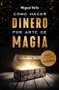 Cómo hacer dinero por arte de magia (Spanish Edition) by Miguel Valls, 9786070771460