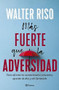 Más fuerte que la adversidad by Walter Riso, 9786070772238