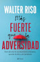 Más fuerte que la adversidad / Stronger than Adversity (Spanish Edition) by Walter Riso, 9786070772238