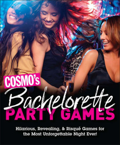 Cosmo's Bachelorette Party Games (Hilarious, Revealing & Risqué Games for the Most Unforgettable Night Ever) by Cosmopolitan, 9781618372628