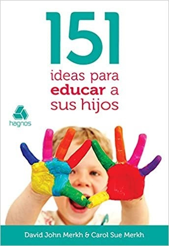 151 ideas para Educar sus Hijos by David Merkh, 9788577421558