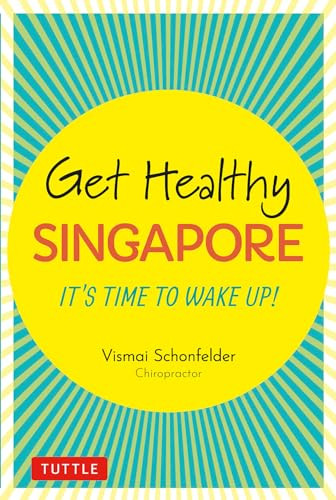 Get Healthy Singapore (It's Time to Wake Up!) by Vismai Schonfelder, 9780804852722