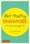 Get Healthy Singapore (It's Time to Wake Up!) by Vismai Schonfelder, 9780804852722