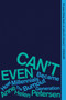 Can't Even (How Millennials Became the Burnout Generation) - 9780358561842 by Anne Helen Petersen, 9780358561842