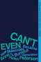 Can't Even (How Millennials Became the Burnout Generation) - 9780358561842 by Anne Helen Petersen, 9780358561842