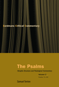 The Psalms, vol 2 (Strophic Structure and Theological Commentary) by Samuel Terrien, 9780802827449