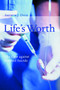 Life's Worth (The Case against Assisted Suicide) by Arthur Dyck, 9780802845948