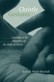 Christly Gestures (Learning to Be Members of the Body of Christ) by Brett P. Webb-Mitchell, 9780802849373