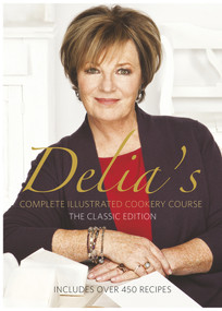 Delia Smith's Complete Illustrated Cookery Course (A New Edition for the 1990s) by Delia Smith, 9780563214540
