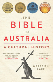 The Bible in Australia (A Cultural History) - 9781742237213 by Meredith Lake, 9781742237213