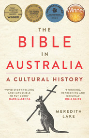 The Bible in Australia (A Cultural History) - 9781742237213 by Meredith Lake, 9781742237213
