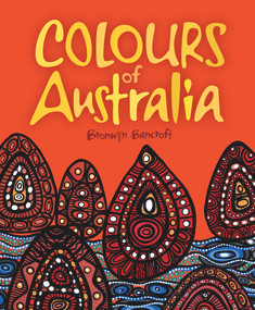 Colours of Australia by Bronwyn Bancroft, 9781742976914