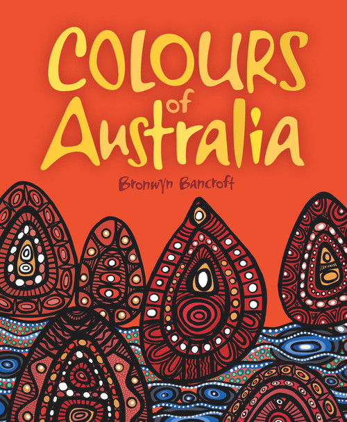 Colours of Australia by Bronwyn Bancroft, 9781742976914
