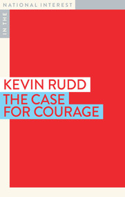 The Case for Courage by Kevin Rudd, 9781922464156