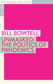 Unmasked (The Politics of Pandemics) by Bill Bowtell, 9781922464248
