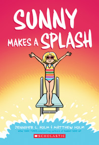 Sunny Makes a Splash: A Graphic Novel (Sunny #4) by Jennifer L. Holm, Matthew Holm, 9781338233179