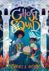 Ghost Squad - 9781338280135 by Claribel A. Ortega, 9781338280135