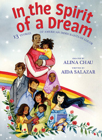 In the Spirit of a Dream: 13 Stories of American Immigrants of Color by Aida Salazar, Alina Chau, Alina Chau, 9781338552874