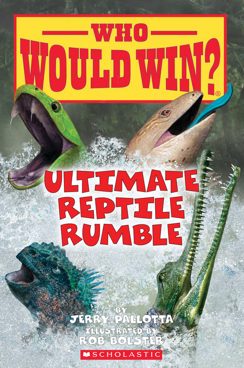 Ultimate Reptile Rumble (Who Would Win?) by Jerry Pallotta, Rob Bolster, 9781338672169