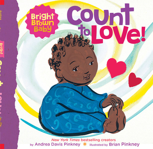 Count to LOVE! (A Bright Brown Baby Board Book) by Andrea Pinkney, Brian Pinkney, 9781338672398