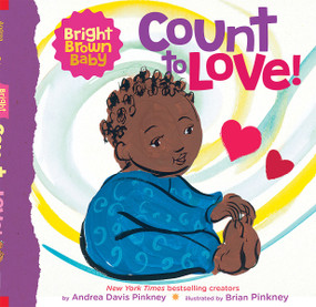 Count to LOVE! (A Bright Brown Baby Board Book) by Andrea Pinkney, Brian Pinkney, 9781338672398