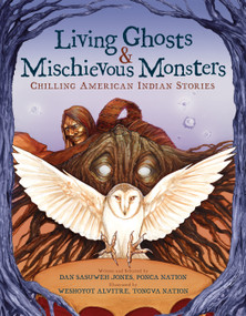 Living Ghosts and Mischievous Monsters: Chilling American Indian Stories - 9781338681628 by Dan SaSuWeh Jones, Weshoyot Alvitre, 9781338681628