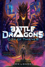 City of Thieves (Battle Dragons #1) by Alex London, 9781338716542
