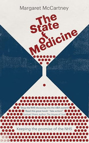 The State of Medicine (Keeping the promise of the NHS) by Margaret McCartney, 9781780664002
