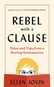 Rebel With A Clause (Tales and Tips from a Roving Grammarian) by Ellen Jovin, 9780358278153