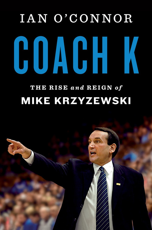 Coach K (The Rise and Reign of Mike Krzyzewski) by Ian O'Connor, 9780358345404