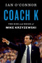 Coach K (The Rise and Reign of Mike Krzyzewski) by Ian O'Connor, 9780358345404