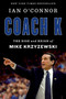 Coach K (The Rise and Reign of Mike Krzyzewski) by Ian O'Connor, 9780358345404