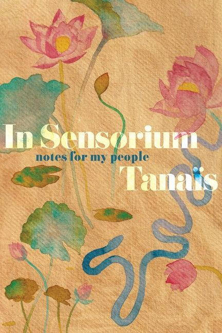 In Sensorium (Notes for My People) by Tanaïs, 9780358381709