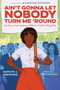 Ain't Gonna Let Nobody Turn Me 'Round (My Story of the Making of Martin Luther King Day) by Kathlyn J. Kirkwood, 9780358387268