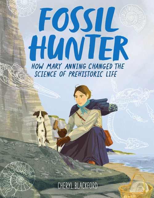 Fossil Hunter (How Mary Anning Changed the Science of Prehistoric Life) by Cheryl Blackford, 9780358396055