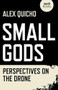 Small Gods (Perspectives on the Drone) by Alex Quicho, 9781789040043