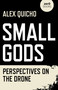 Small Gods (Perspectives on the Drone) by Alex Quicho, 9781789040043