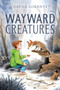 Wayward Creatures by Dayna Lorentz, 9780358468288