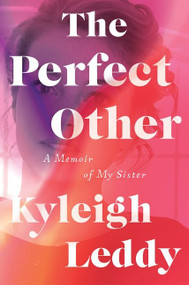 The Perfect Other (A Memoir of My Sister) by Kyleigh Leddy, 9780358469346